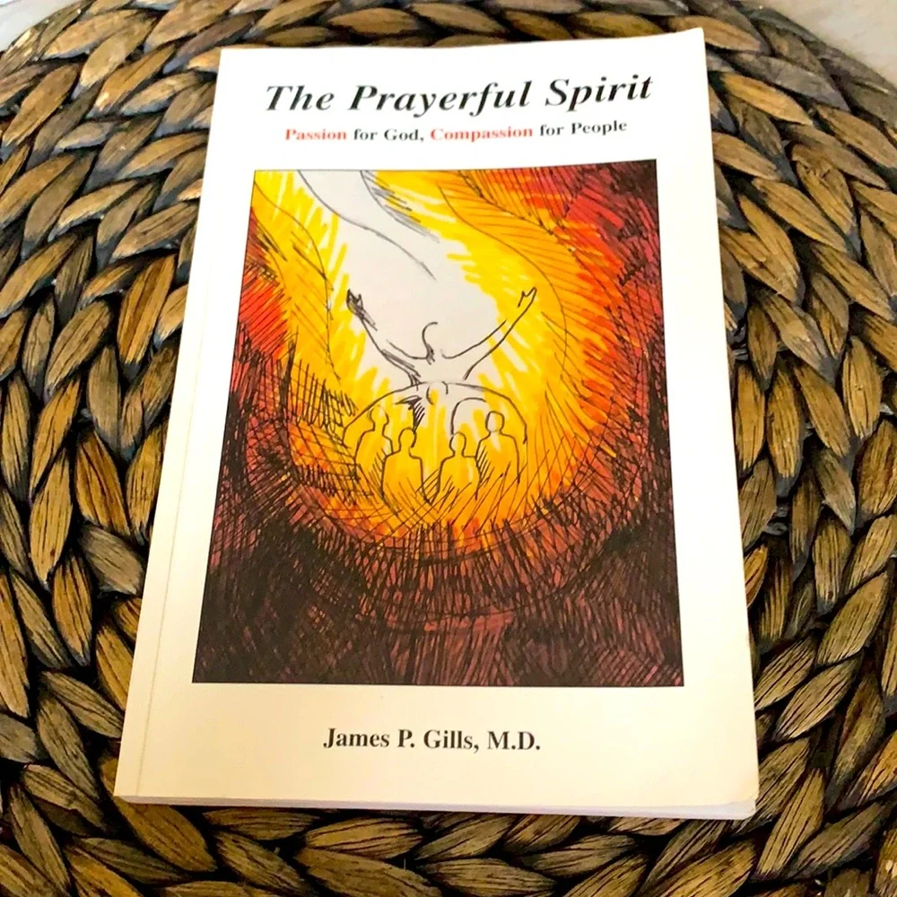 The Prayerful Spirit: Passion for God, Compassion for People By James Gills